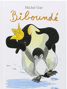 Couverture du livre "Biboundé" de Michel Gay montrant un petit pingouin et un parent avec une couronne.